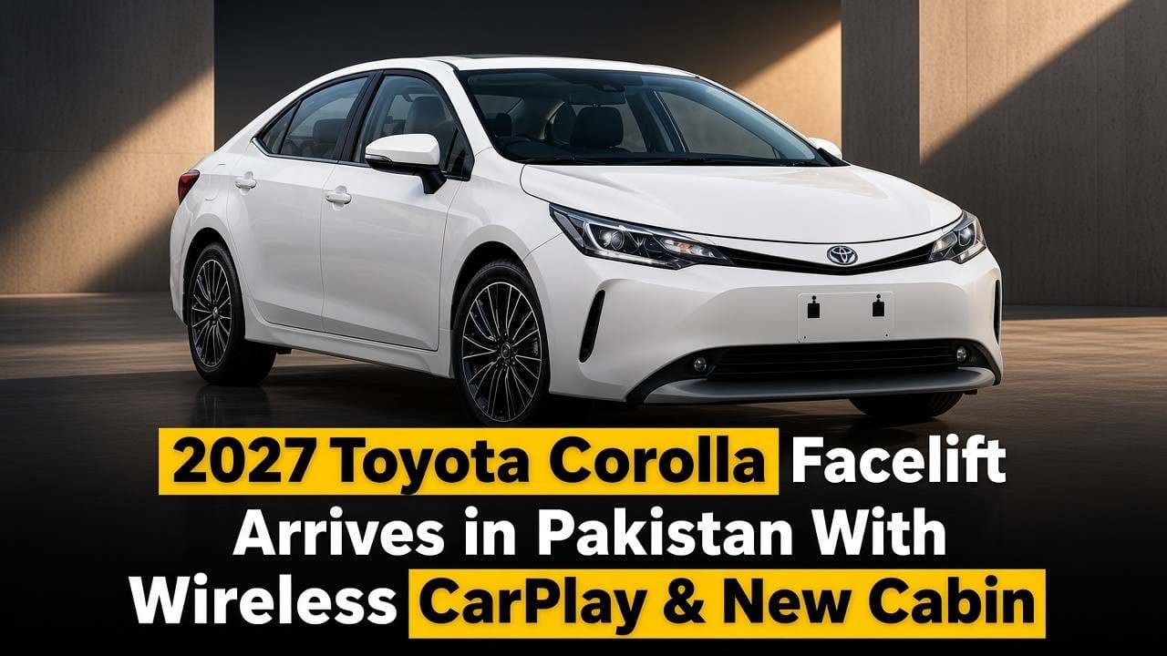 2027 Toyota Corolla Facelift Arrives in Pakistan With Wireless CarPlay & New Cabin